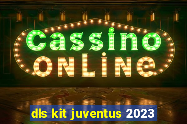 dls kit juventus 2023